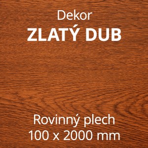 Rovinný plech pozinkovaný lakovaný 100 x 2000 mm | dekor zlatý dub