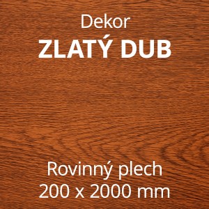 Rovinný plech pozinkovaný lakovaný 200 x 2000 mm | dekor zlatý dub