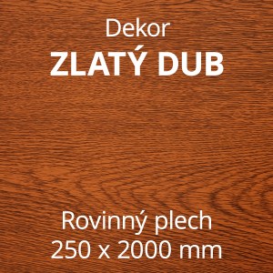 Rovinný plech pozinkovaný lakovaný 250 x 2000 mm | dekor zlatý dub